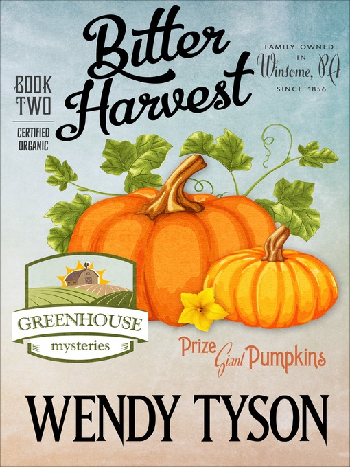 Title details for Bitter Harvest by Wendy Tyson - Available